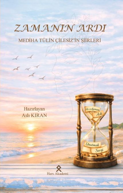 Zamanın Ardı - Mediha Tülin Çilesiz'in Şiirleri